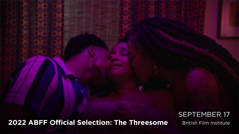 2022 ABFF Official Selection: The Threesome - September 17 - British Film Institute
